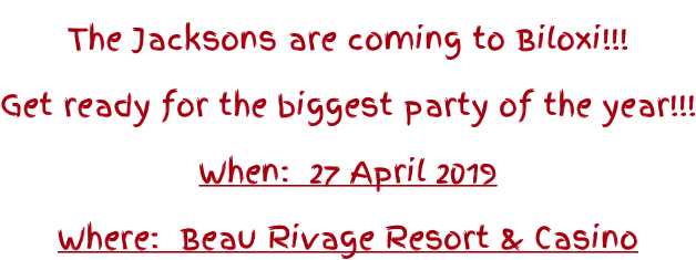 The Jacksons are coming to Biloxi!!! Get ready for the biggest party of the year!!! When:  27 April 2019 Where:  Beau Rivage Resort & Casino