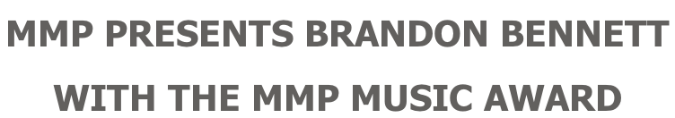 MMP PRESENTS BRANDON BENNETT  WITH THE MMP MUSIC AWARD