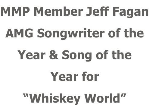 MMP Member Jeff Fagan AMG Songwriter of the  Year & Song of the  Year for  “Whiskey World”