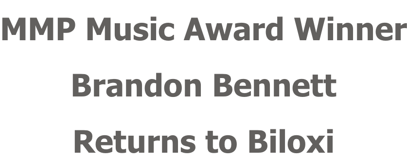 MMP Music Award Winner Brandon Bennett Returns to Biloxi