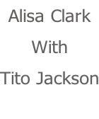 Alisa Clark With Tito Jackson