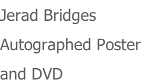Jerad Bridges Autographed Poster and DVD