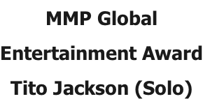 MMP Global  Entertainment Award Tito Jackson (Solo)