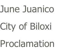 June Juanico  City of Biloxi Proclamation