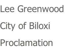 Lee Greenwood  City of Biloxi Proclamation