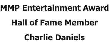 MMP Entertainment Award Hall of Fame Member Charlie Daniels