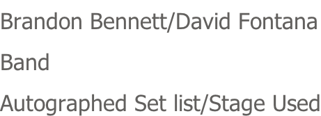 Brandon Bennett/David Fontana Band Autographed Set list/Stage Used