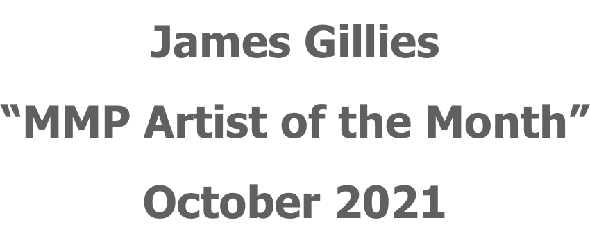 James Gillies “MMP Artist of the Month” October 2021