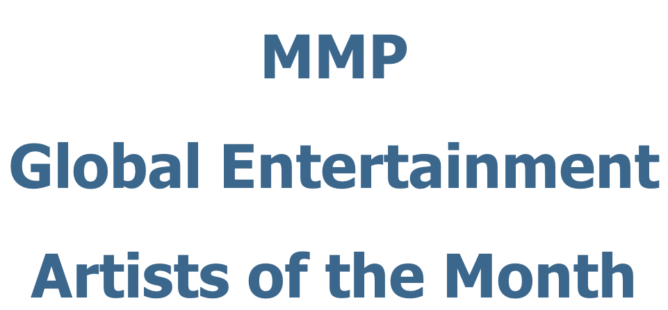 MMP  Global Entertainment  Artists of the Month