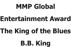 MMP Global  Entertainment Award The King of the Blues B.B. King