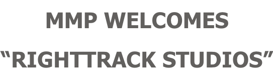 MMP WELCOMES  “RIGHTTRACK STUDIOS”