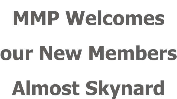 MMP Welcomes  our New Members Almost Skynard